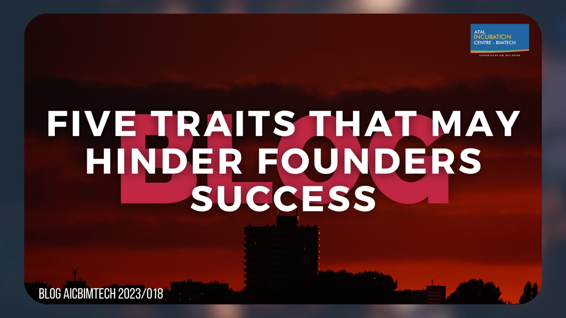 Five Traits That May Hinder Founder’s Success